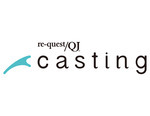 re-quest/QJ casting(リクエストQJキャスティング)